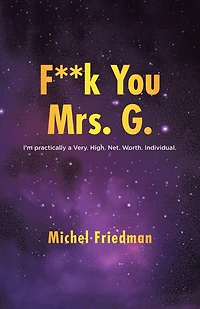 F**K You Mrs. G.: I'm practically a Very.High.Net.Worth.Individual.