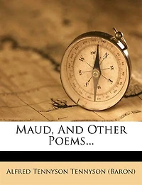 Maud, And Other Poems...