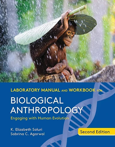 Laboratory Manual and Workbook for Biological Anthropology: Engaging with Human Evolution
