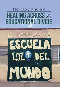 Healing Across the Educational Divide: La Historia de Escuela Luz del Mundo