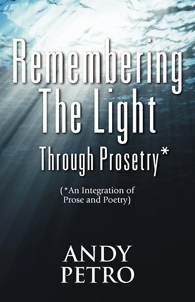 Remembering The Light Through Prosetry*: (*integrating Prose And Poetry)