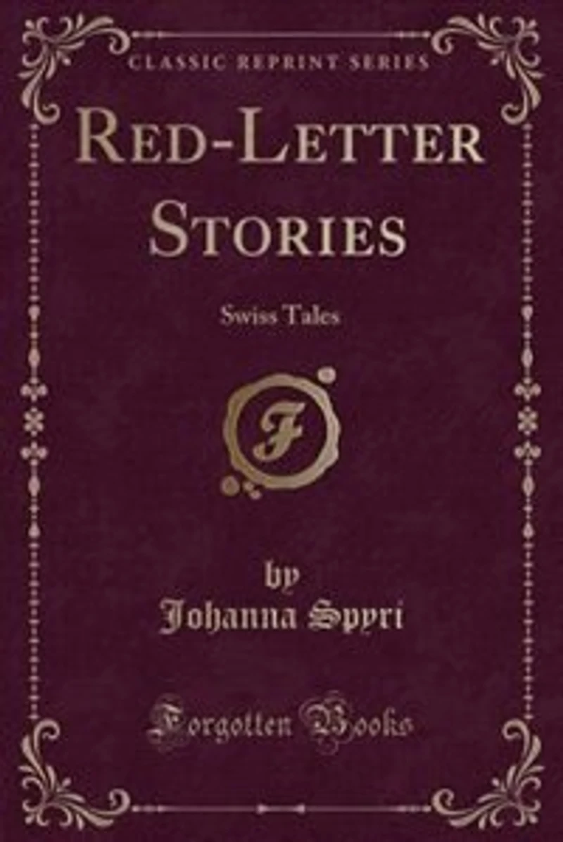 Red-Letter Stories: Swiss Tales (Classic Reprint)