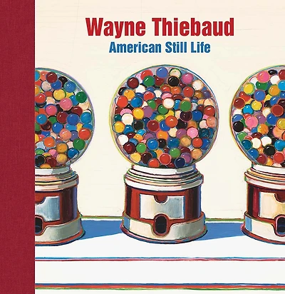 Wayne Thiebaud: American Still Life