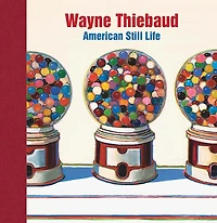 Wayne Thiebaud: American Still Life