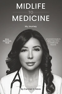 Midlife to Medicine: A Survivor's Guide to Higher Education in Midlife and Beyond