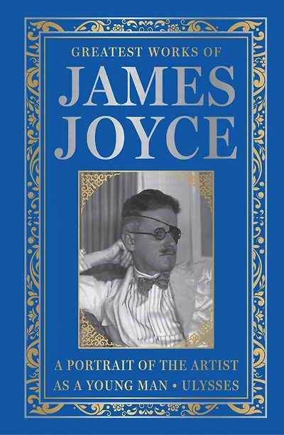 Greatest Works of James Joyce (Deluxe Hardbound Edition)