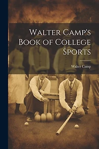 Walter Camp's Book of College Sports