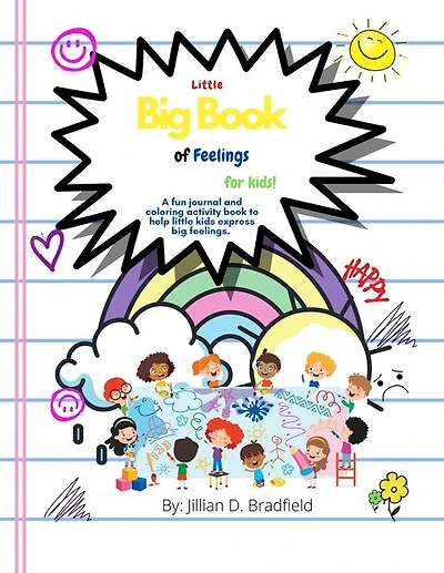 The Little Big Book of Feelings for Kids: A fun journal and activity book to help little kids express big feelings.