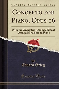 Concerto for Piano, Opus 16: With the Orchestral Accompaniment Arranged for a Second Piano (Classic Reprint)