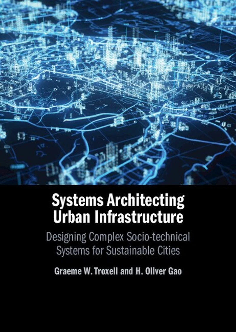Systems Architecting Urban Infrastructure: Designing Complex Socio-technical Systems for Sustainable Cities