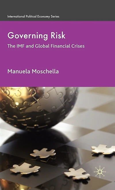 Governing Risk: The IMF and Global Financial Crises
