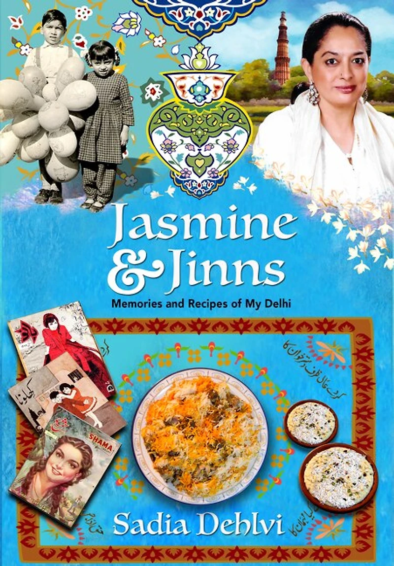Jasmine and Jinns: Memories Recipes of My Delhi