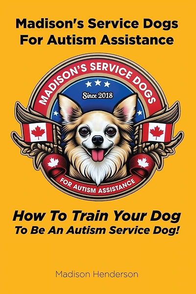 Madison's Service Dogs For Autism Assistance: How To Train Your Dog To Be An Autism Service Dog!