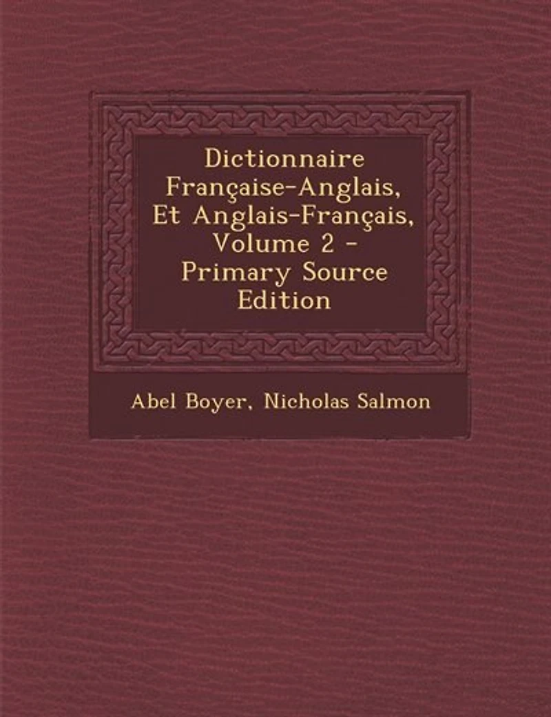 Dictionnaire Française-Anglais, Et Anglais-Français; Volume 2