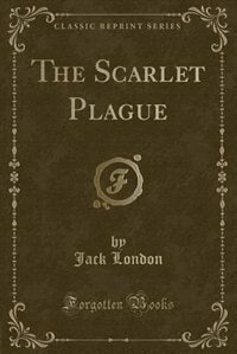 The Scarlet Plague (Classic Reprint)
