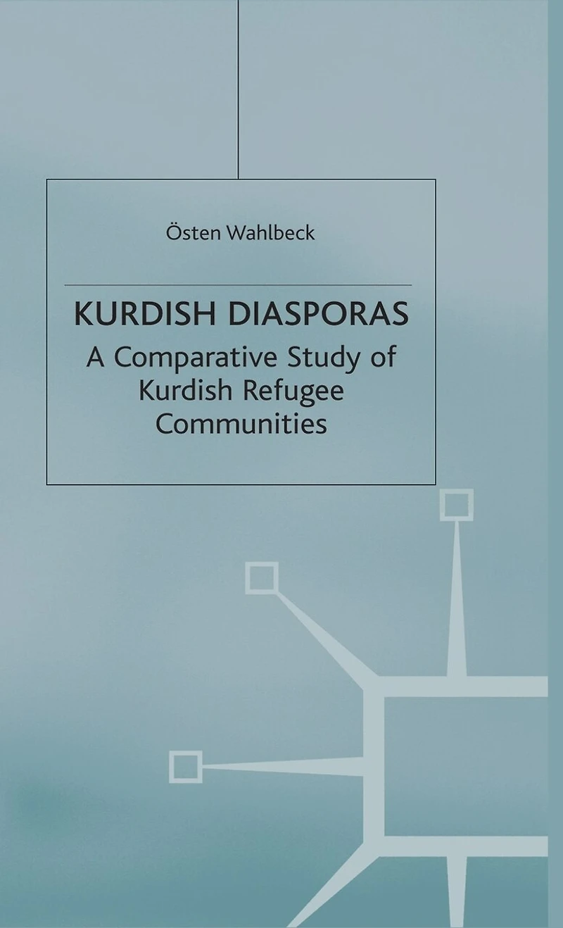 Kurdish Diasporas: A Comparative Study Of Kurdish Refugee Communities