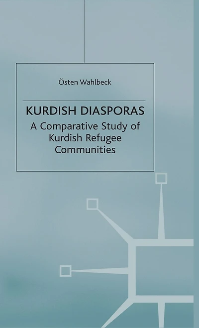 Kurdish Diasporas: A Comparative Study Of Kurdish Refugee Communities