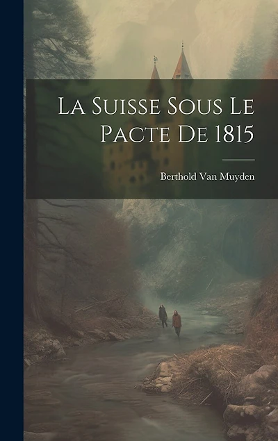 La Suisse Sous Le Pacte De 1815