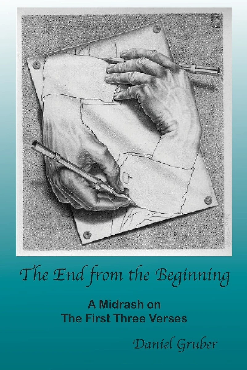 The End From The Beginning: A Midrash On The First Three Verses