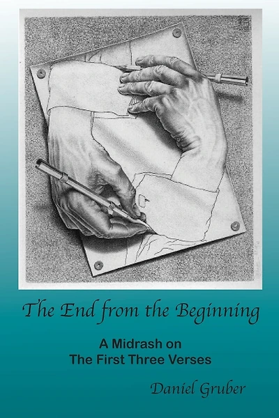 The End From The Beginning: A Midrash On The First Three Verses