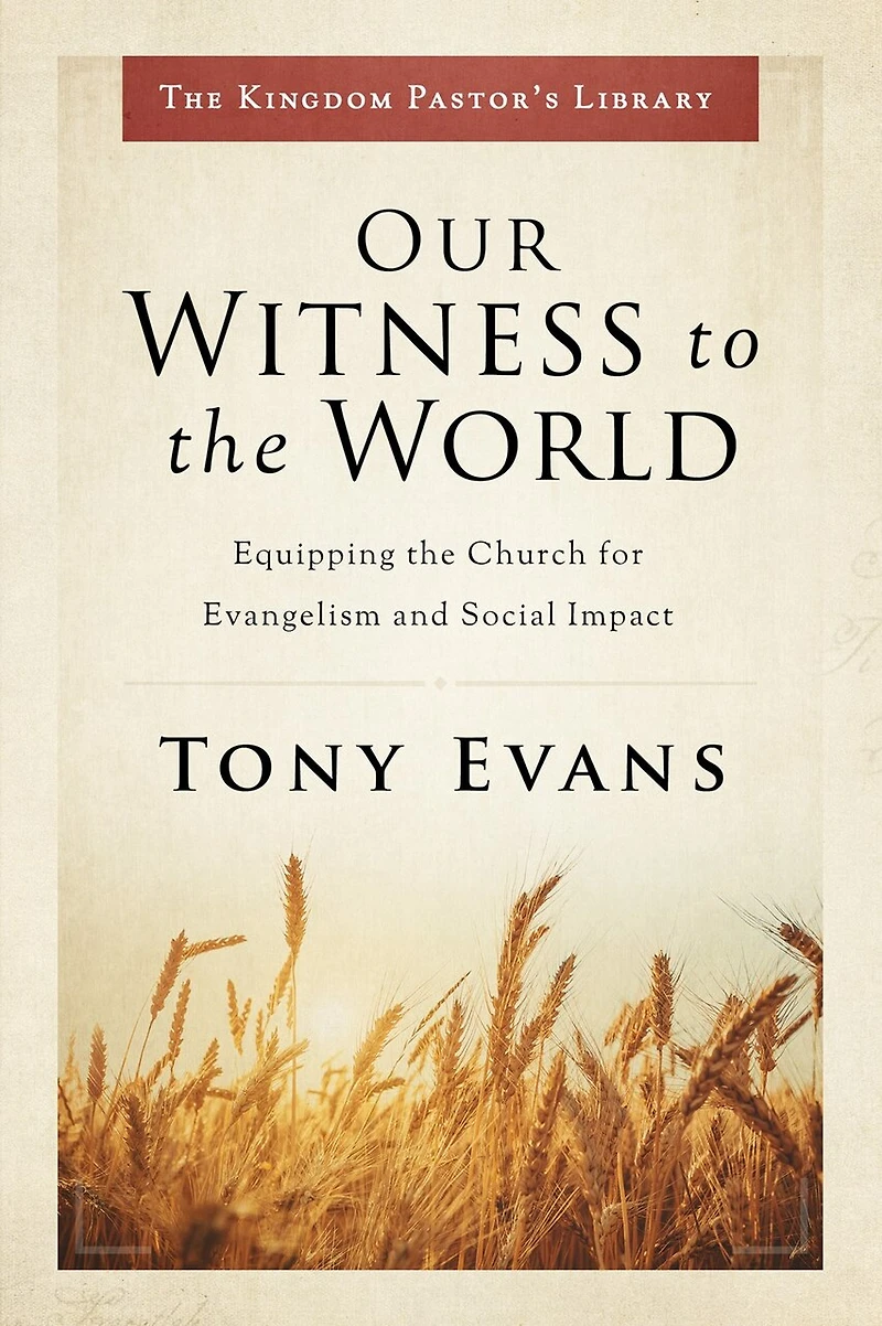 Our Witness to the World: Equipping Church for Evangelism and Social Impact