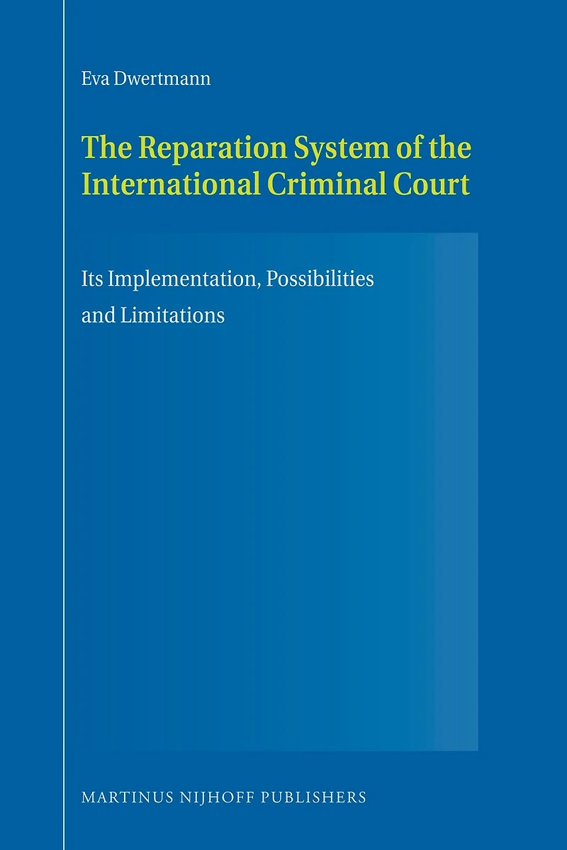 The Reparation System of the International Criminal Court: Its Implementation, Possibilities and Limitations