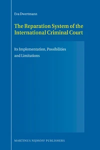 The Reparation System of the International Criminal Court: Its Implementation, Possibilities and Limitations