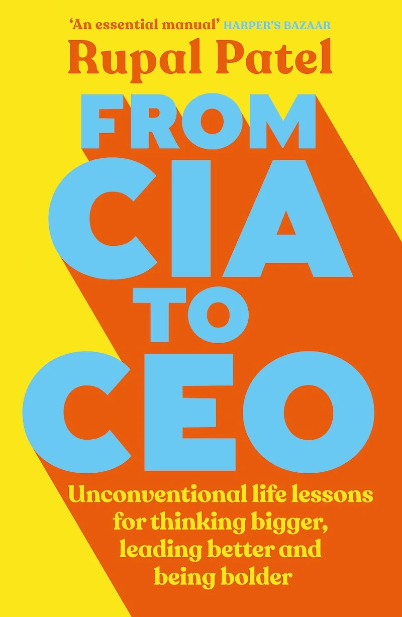 From CIA to CEO: Unconventional Life Lessons for Thinking Bigger, Leading Better, and Being Bolder (Leadership Book CEOS, Advice Entrepreneurship Development