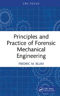 Principles and Practice of Forensic Mechanical Engineering