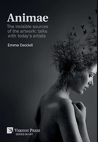 Animae: the invisible sources of artwork: talks with today's artists (B&W)