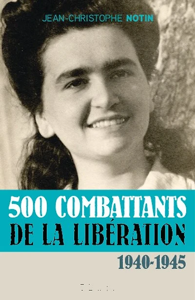 500 combattants de la Libération: 1940-1945