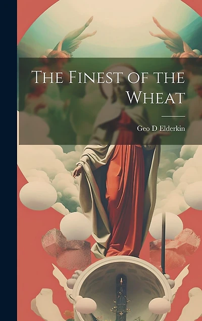 The Finest of the Wheat