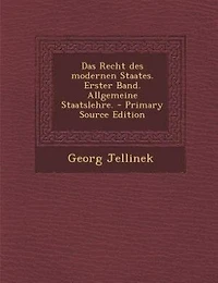 Das Recht des modernen Staates. Erster Band. Allgemeine Staatslehre. - Primary Source Edition