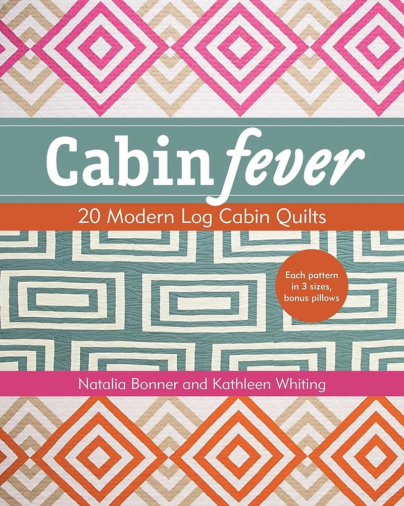 Cabin Fever: 20 Modern Log Quilts