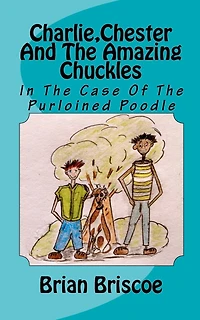 Charlie, Chester And The Amazing Chuckles: In The Case Of The Purloined Poodle