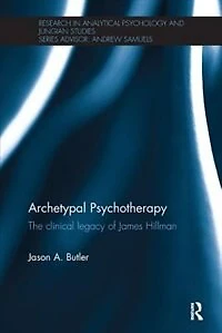 Archetypal Psychotherapy: The Clinical Legacy Of James Hillman