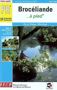 Brocéliande... à pied: 31 promenades & randonnées