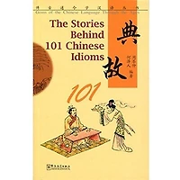 The Stories Behind 101 Chinese Idioms