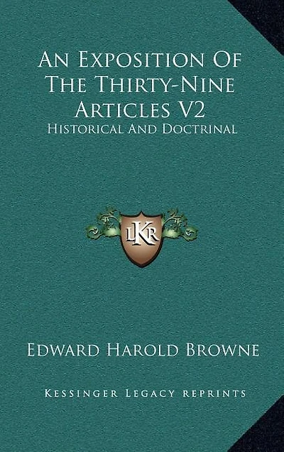 An Exposition Of The Thirty-Nine Articles V2: Historical And Doctrinal