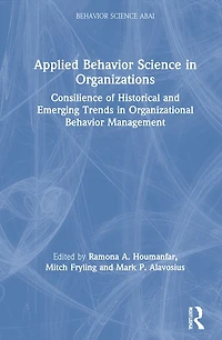 Applied Behavior Science Organizations: Consilience Of Historical And Emerging Trends Organizational Management