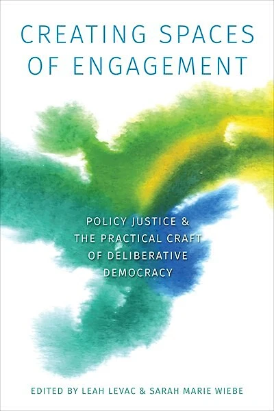 Creating Spaces of Engagement: Policy Justice and the Practical Craft Deliberative Democracy