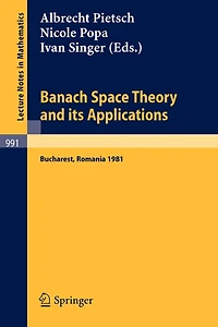 Banach Space Theory and its Applications: Proceedings of the First Romanian GDR Seminar Held at Bucharest, Romania, August 31 - September 6, 1981