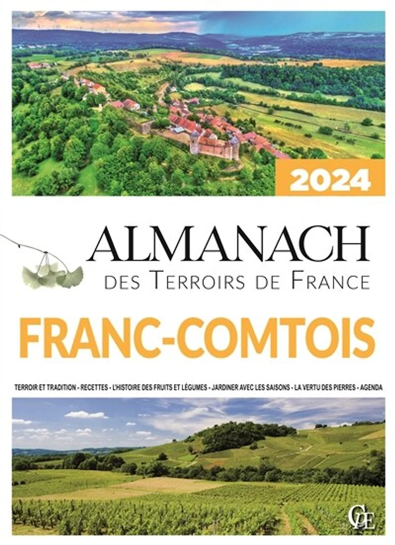 Almanach franc-comtois 2024: terroir et tradition, recettes, l'histoire des fruits et légumes, jardiner avec les saisons, la vertu des pierres, agenda
