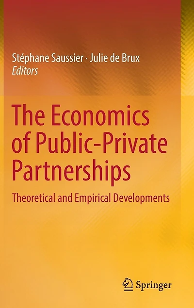 The Economics of Public-Private Partnerships: Theoretical and Empirical Developments