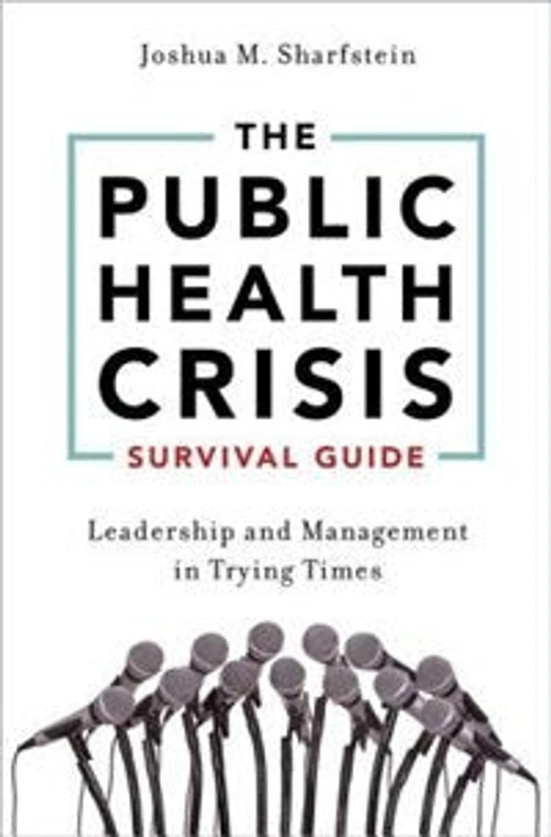 The Public Health Crisis Survival Guide: Leadership and Management Trying Times