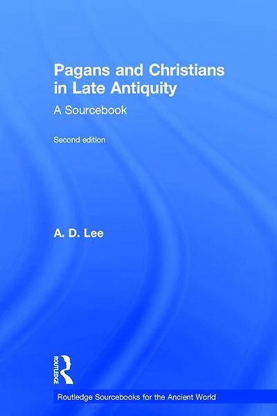 Pagans and Christians Late Antiquity: A Sourcebook