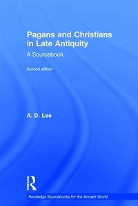 Pagans and Christians Late Antiquity: A Sourcebook
