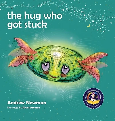 The Hug Who Got Stuck: Teaching Children To Access Their Heart And Get Free From Sticky Thoughts