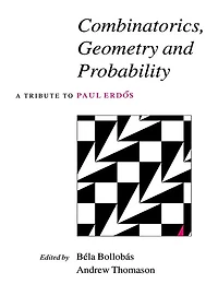 Combinatorics, Geometry and Probability: A Tribute To Paul Erdös