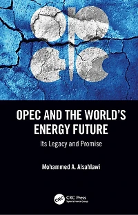OPEC and the World's Energy Future: Its Legacy Promise